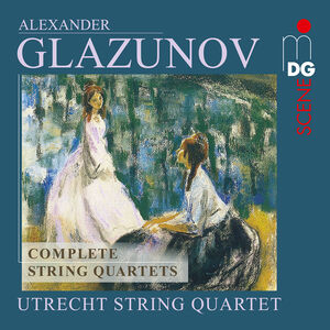 Glazunov: Complete String Quartets , Utrecht String Quartet