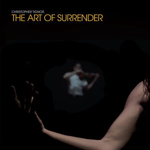The Art Of Surrender , Christopher Tignor