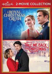 Hallmark Channel 2-Movie Collection: A Royal Christmas Crush /  Take Me Back for Christmas