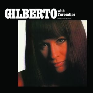 Gilberto With Turrentine , Astrud Gilberto