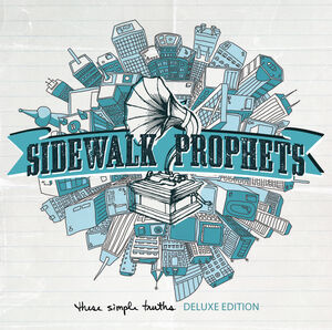 These Simple Truths Deluxe Edition , Sidewalk Prophets