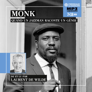 Wilde: Monk, quand un jazzman raconte un genie - Integrale mp3 (de et lu par Laurent de Wilde)