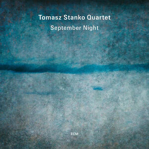 September Night , Tomasz Stanko Quartet