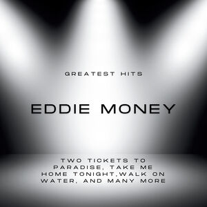 Greatest Hits of Eddie Money , Eddie Money