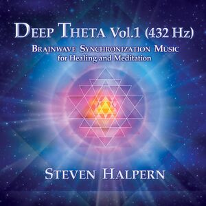 Deep Theta Vol. 1 (432 Hz) Brainwave Synchronization Music For Healing And Meditation , Steven Halpern