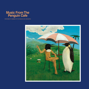 Music From the Penguin Cafe - Blue , The Penguin Cafe Orchestra