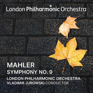 Vladimir Jurowski Conducts Mahler Symphony No. 9 , London Philharmonic Orchestra