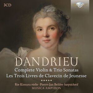 Dandrieu: Complete Violin and Trio Sonatas, Les Trois Livres de Clavecin de Jeunesse , Rie Kimura