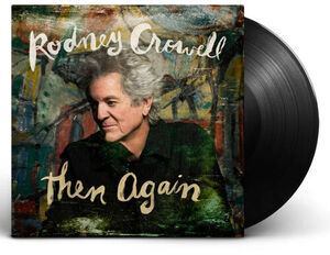 Then Again , Rodney Crowell