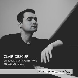 Clair-Obscur - Lili Boulanger & Gabriel Faure , Tal Walker
