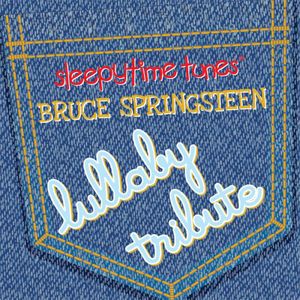 Sleepytime Tunes Bruce Springsteen Lullaby Tribute
