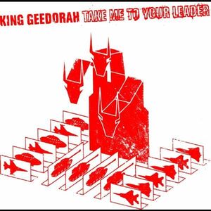 Take Me to Your Leader , King Geedorah