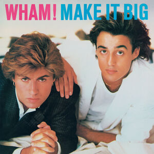 Make It Big , Wham
