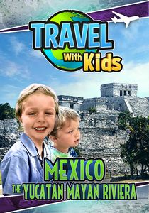 Travel with Kids: Mexico the Yucatan Mayan Riviera