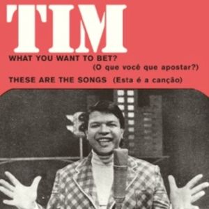 What You Want To Bet? , Tim Maia
