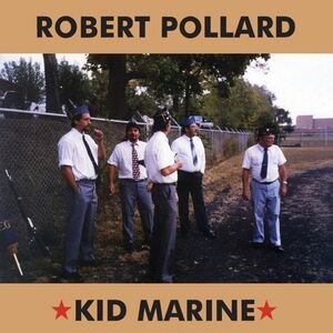 Kid Marine , Robert Pollard