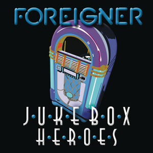 Juke Box Heroes , Foreigner