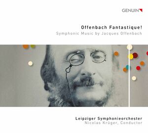 Offenbach Fantastique , Leipziger Symphonieorchester Kruger