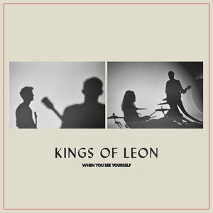 When You See Yourself , Kings of Leon