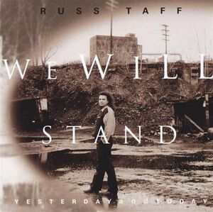 We Will Stand Yesterday And Today , Russ Taff