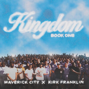 Kingdom Book One , Maverick City Music & Kirk Franklin