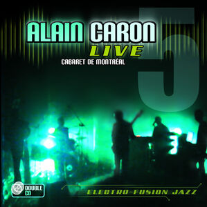 Live: Cabaret De Montreal , Alain Caron