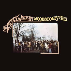 The Muddy Waters Woodstock Album , Muddy Waters