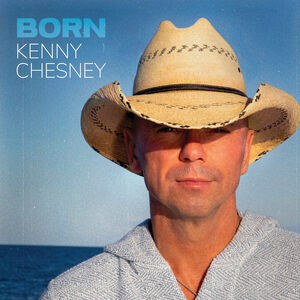 Born , Kenny Chesney