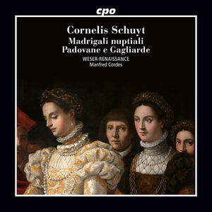 Schuyt: Madrigali nuptiali; Padovane e Gagliarde , Weser-Renaissance