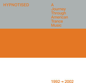 Hypnotised: A Journey Through American Trance Music (1992-2002) (Various Artists)