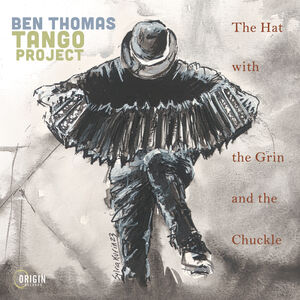 The Hat with the Grin and the Chuckle , Ben Thomas Tango Project