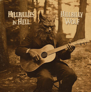 Hillbillies In Hell: Hillbilly Wolf (1952-1972) (Various Artists) , Various Artists