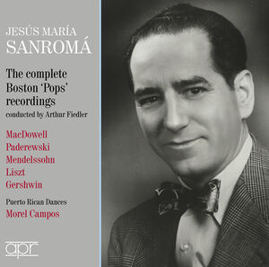 Jesus Maria Sanroma - The Complete Boston 'Pops' Recordings , Jesus Maria Sanroma