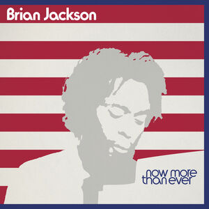 Now More Than Ever , Brian Jackson