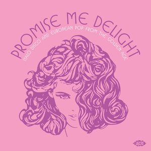 Promise Me Delight: Italo Disco & European Pop From The Golden Age /  Various [Import] 