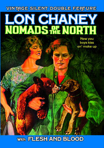 Chaney Double Feature: Nomads of the North & Flesh