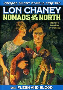 Chaney Double Feature: Nomads of the North & Flesh