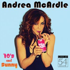 70's and Sunny: Live at 54 Below , Andrea McArdle