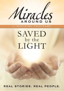 Miracles Around Us: Saved by the Light 