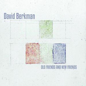 Old & New Friends , David Berkman