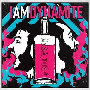 Wasa Tusa , IAMDYNAMITE