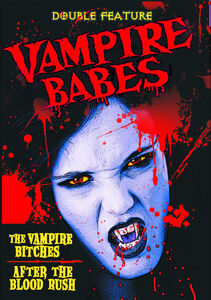 Vampire Babes Double Feature: After the Blood Rush /  Vampire Bitches