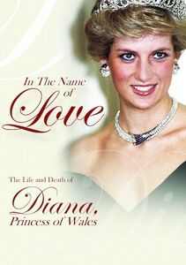 In the Name of Love the Life and Death of Diana, Princess of Wales