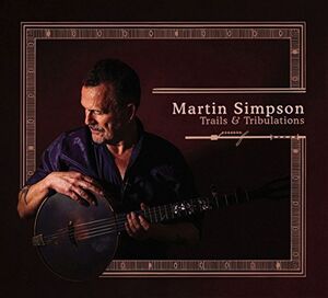 Trails And Tribulations , Martin Simpson