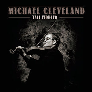 Tall Fiddler , Michael Cleveland