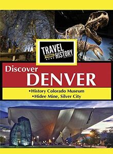 Travel Thru History Discover Denver