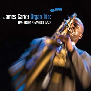 James Carter Organ Trio: Live From Newport Jazz , James Carter
