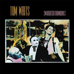 Swordfishtrombones , Tom Waits