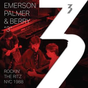 "3" Rockin' The Ritz NYC 1988 , Emerson Palmer & Berry