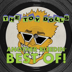 Another Bleedin' Best Of , Toy Dolls